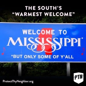 Lawmakers in Mississippi must now defend their votes in the face of rock concert cancellations, late-night ridicule and retreating business prospects. Photo Credit: Protectthyneighbor.org