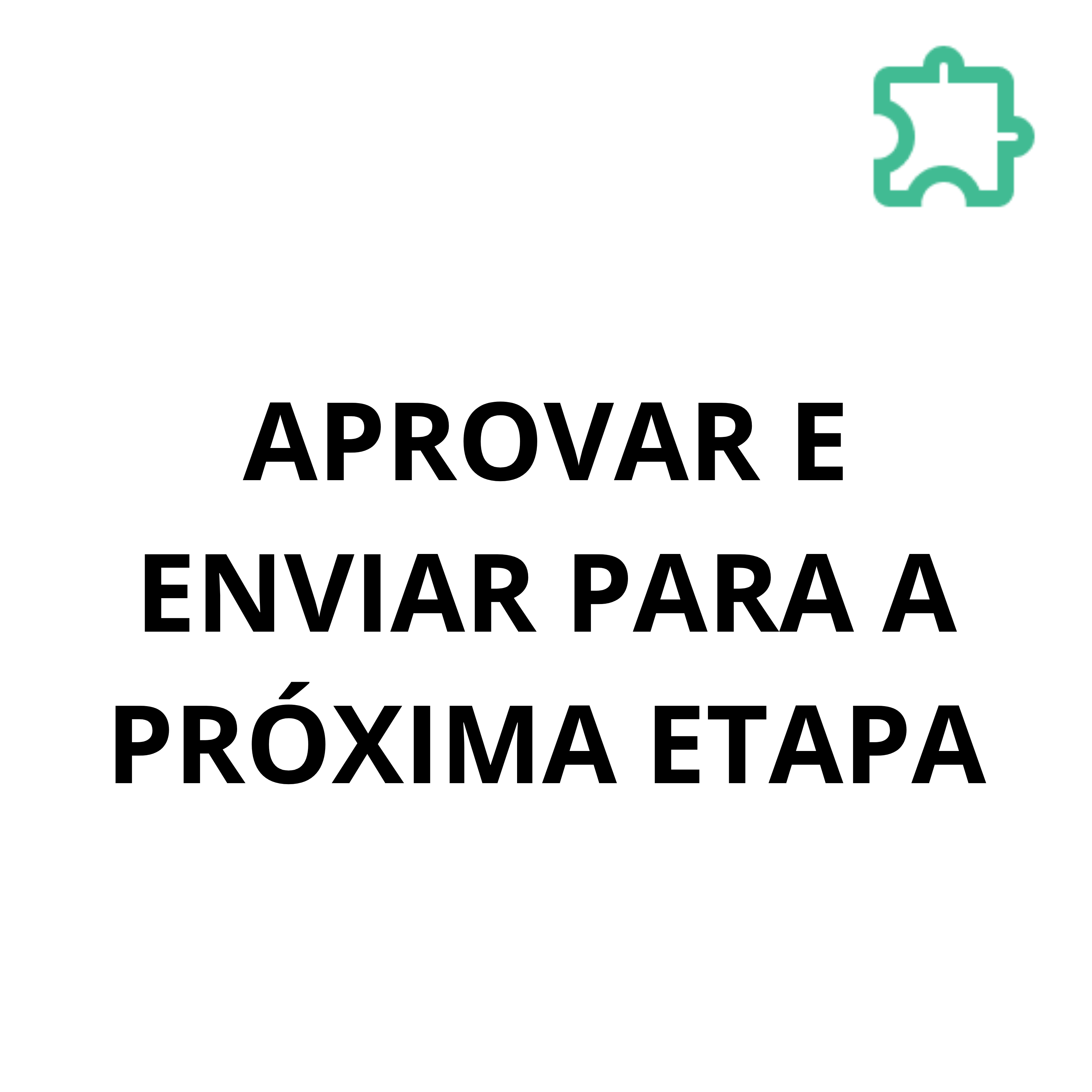 ícone de APROVAR E ENVIAR PARA A PRÓXIMA ETAPA