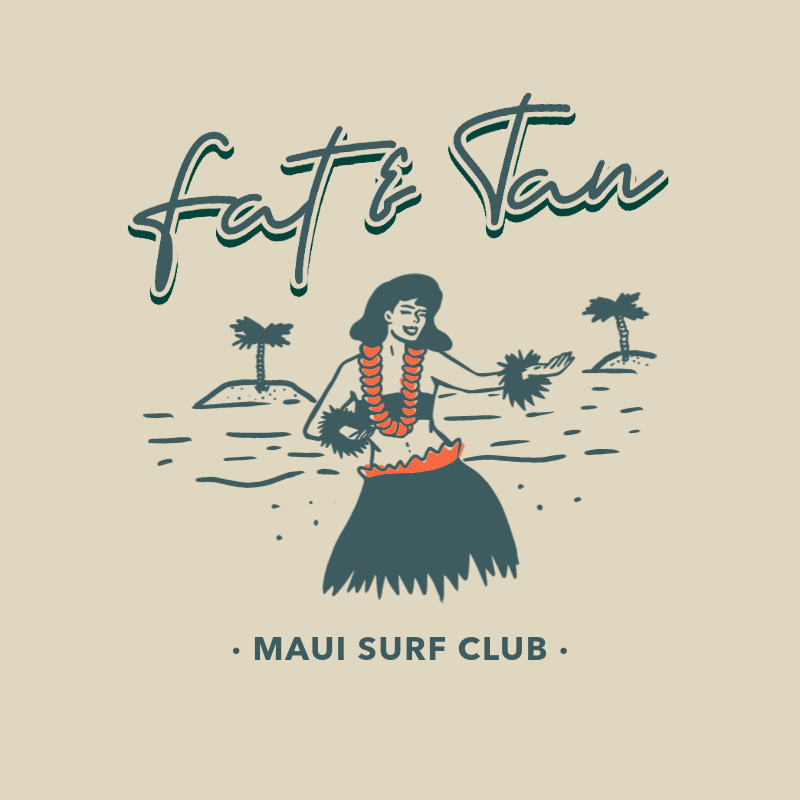Fat & Tan - Maui Surf Club