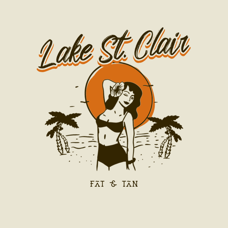 Fat & Tan - Lake St. Clair Summer