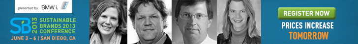 See Updated Speakers for Sustainable Brands 2013 Conference. June 3-6. San Diego, CA. Register Now. Prices Increase Tomorrow!