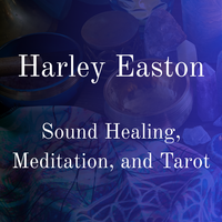 Harley Easton - Sound Healing, Meditation, and Tarot