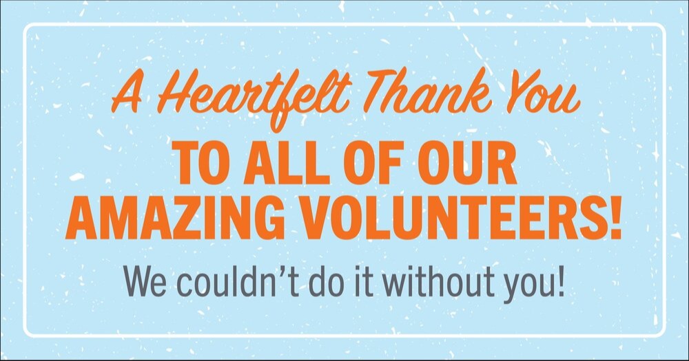 A blue banner with orange text reads 'A Heartfelt Thank You TO ALL OF OUR AMAZING VOLUNTEERS! We couldn't do it without you!'