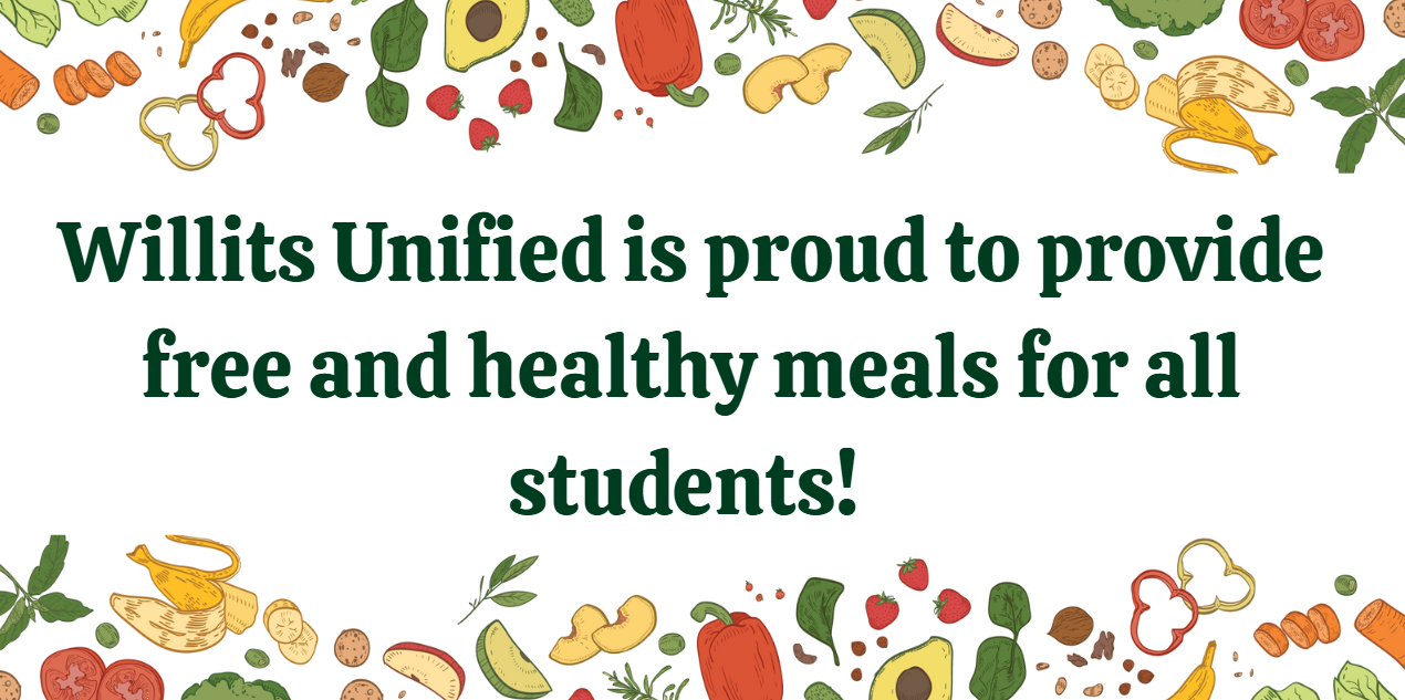 Willits Unified is proud to provide free and healthy meals for all students!