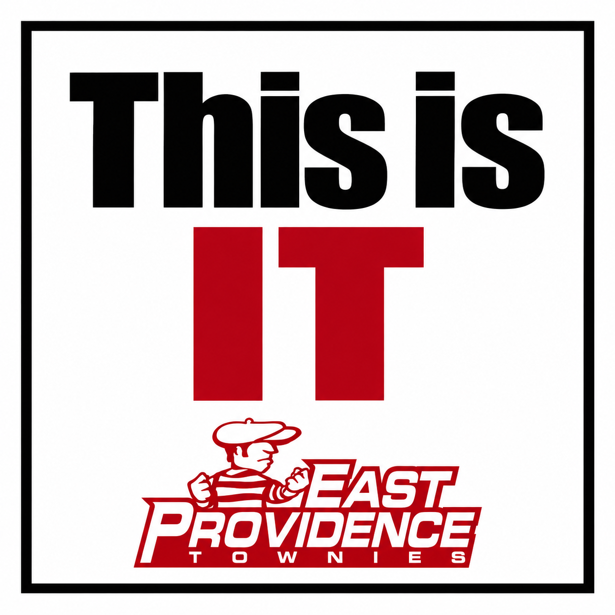 A graphic features the text 'This is IT' in large black and red letters, with the East Providence Townies logo below.