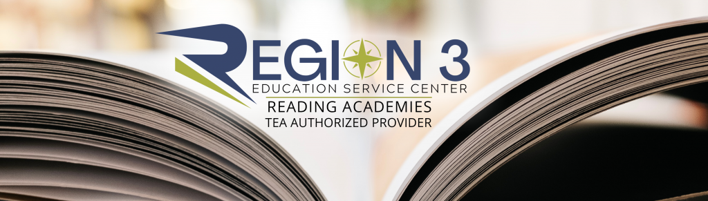 Region 3 ESC Reading Academies Region 3 ESC Reading Academies