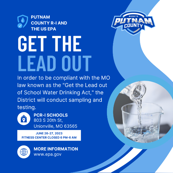 Flyer for Get the Lead Out, Putnam County R-1 and the US EPA, In order to be compliant with the MO law known as 'Get the Lead out of School Water Drinking Act', the district will conduct sampling and testing.