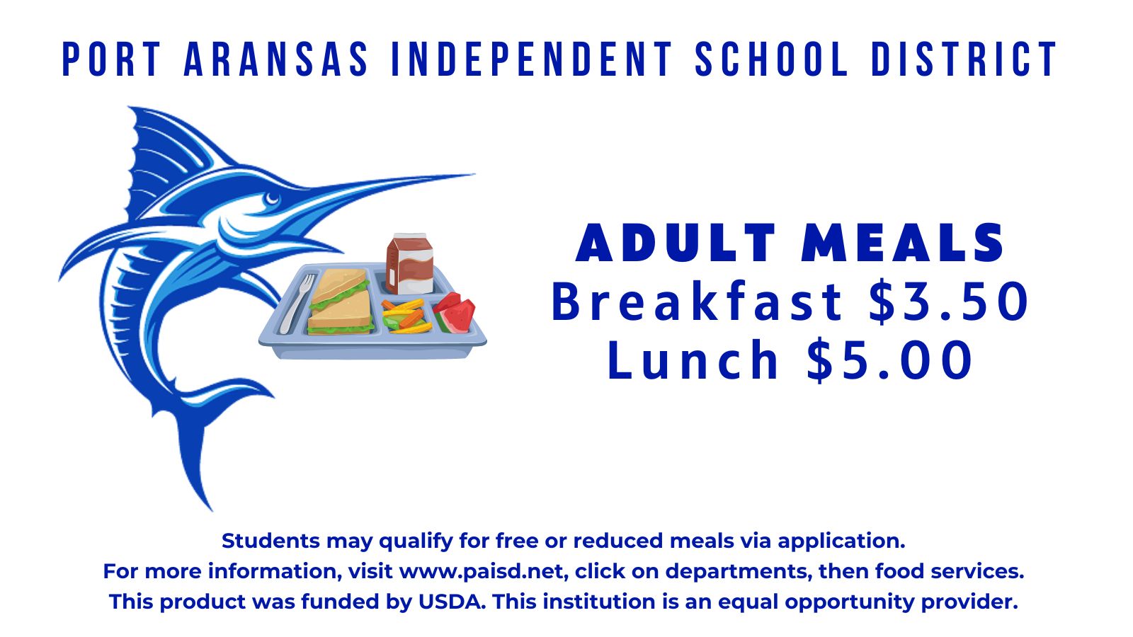 Port Aransas Independent School District offers adult meals: breakfast for $3.50 and lunch for $5.00.