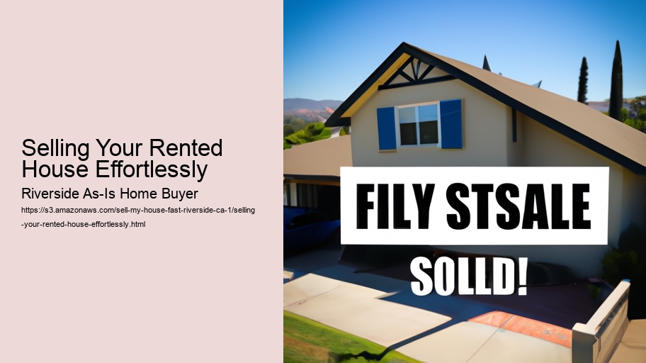 Selling Your Rented House Effortlessly Riverside As-Is Home Buyer Selling Your Rented House Effortlessly