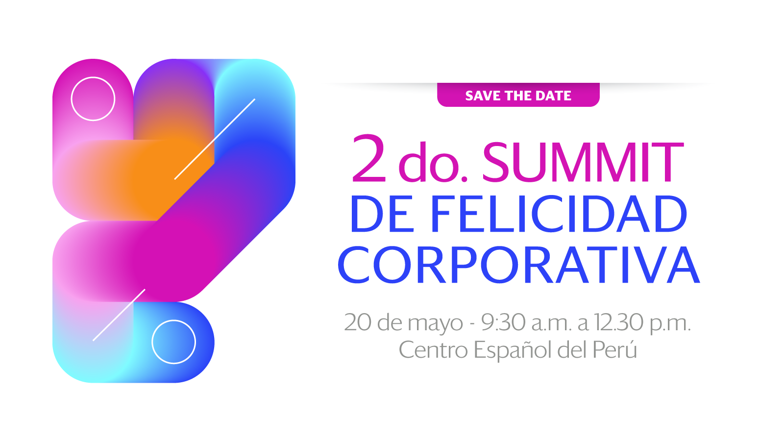<p>Save The Date: 2do Summit de Felicidad Corporativa</p>