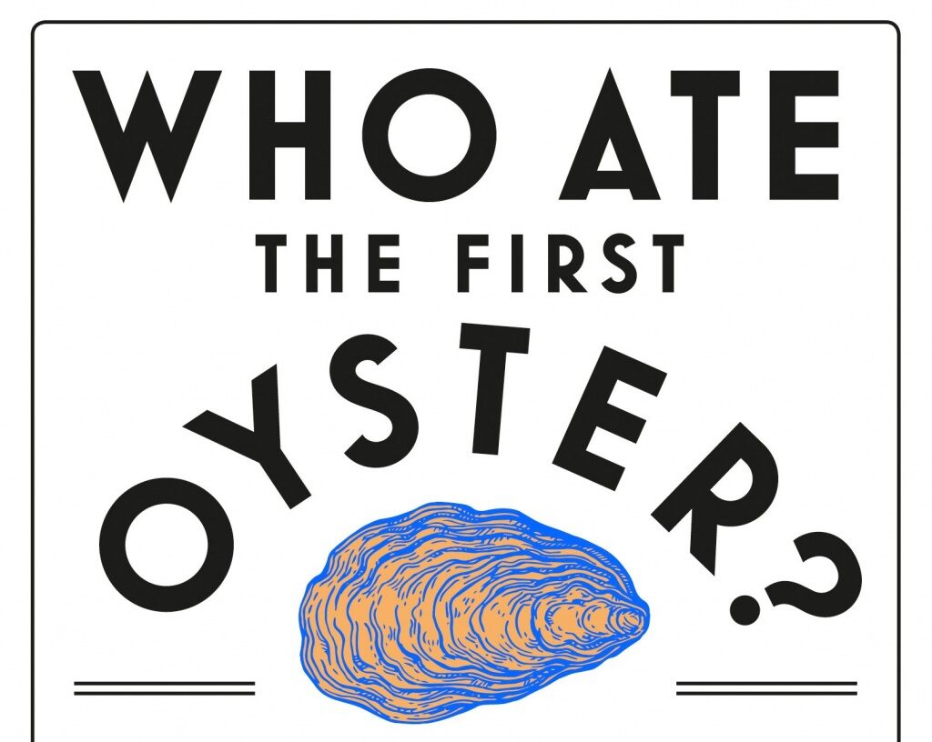 Download e-book Who ate the first oyster the extraordinary people behind the greatest firsts in history Free