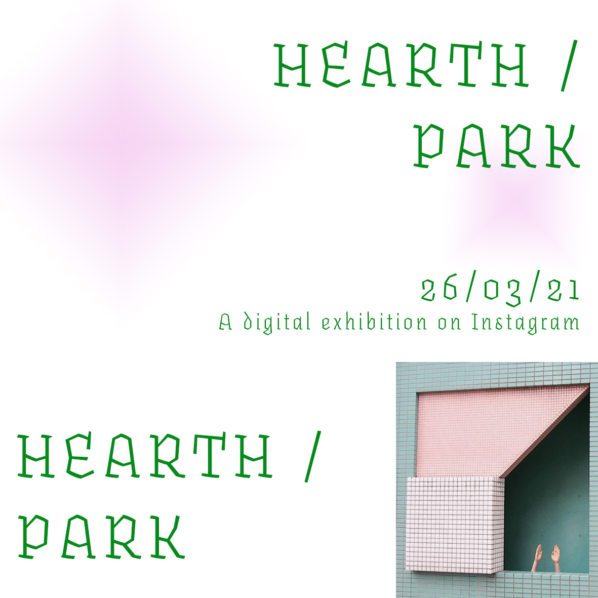 poster with a colour photograph of a fence and bush, on a white background with text saying hearth/park 26/03/21 a digital exhibition on instagram