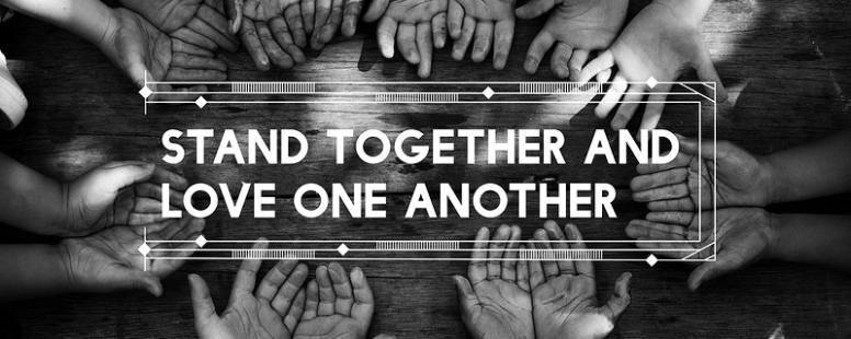 Stand together and love one another