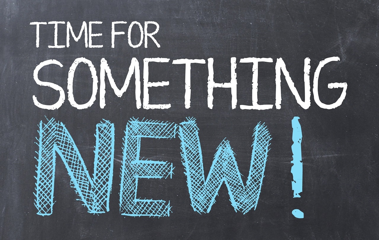 An image with text saying time for something new!
