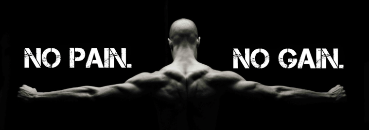No pain no gain