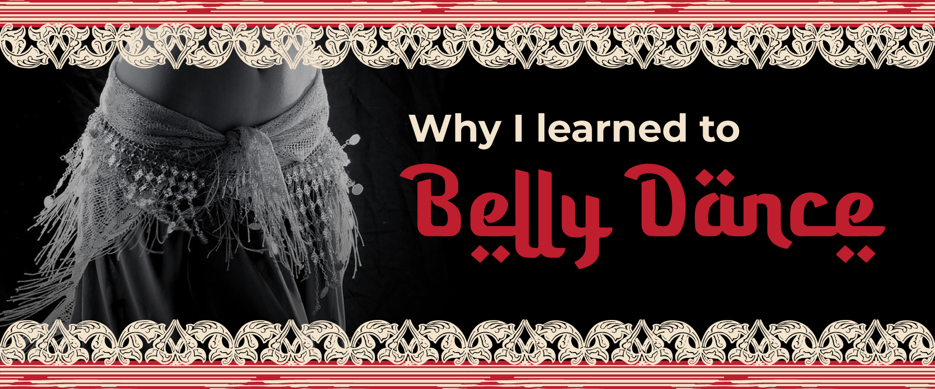 Belly Dancer, why i learned to belly dance