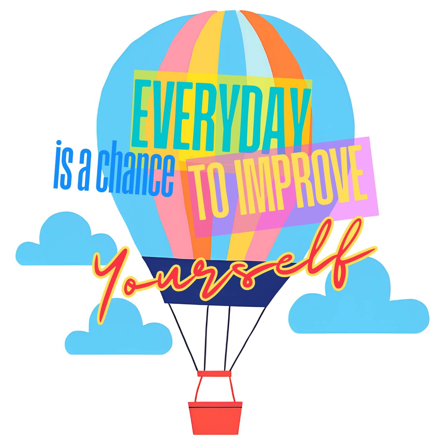 Hot air balloon with a message: Everyday is a chance to improve.