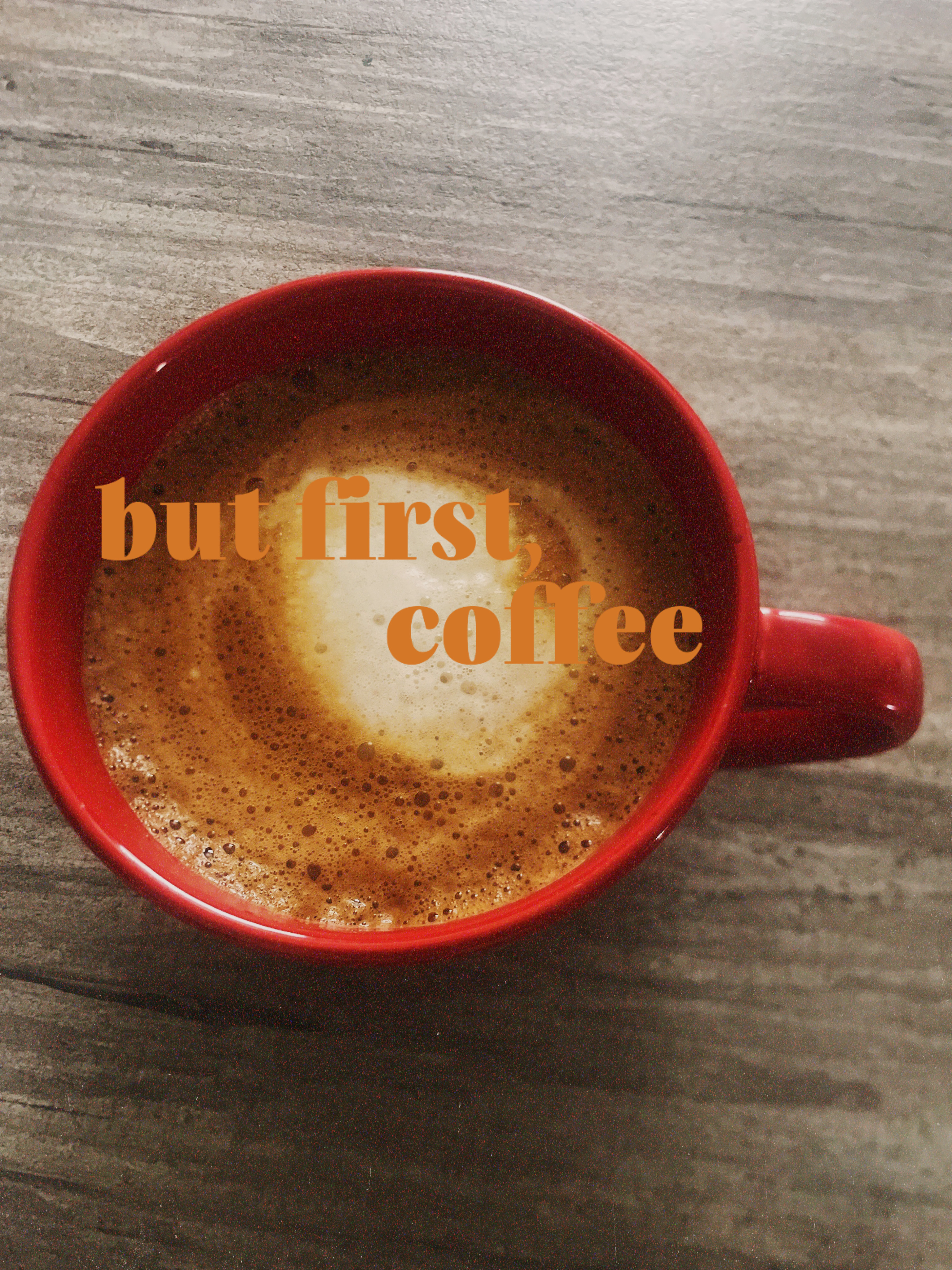 a grainy image of coffee in a cup with text that reads but first, coffee