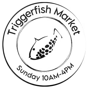 Triggerfish Market - Sunday 10AM-4PM