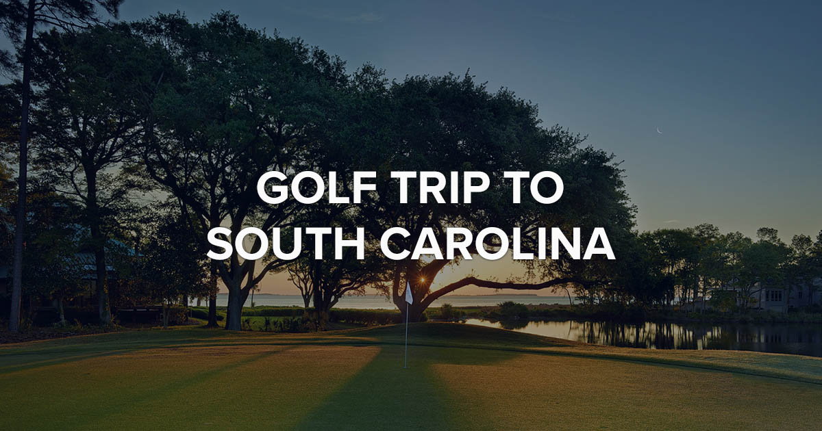 Golf Trip to South Carolina in 2023 Cost, Best Season, Where to Stay