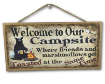Welcome To Our Campsite Where Friends and Marshmallows Get Toasted At The Same Time Sign