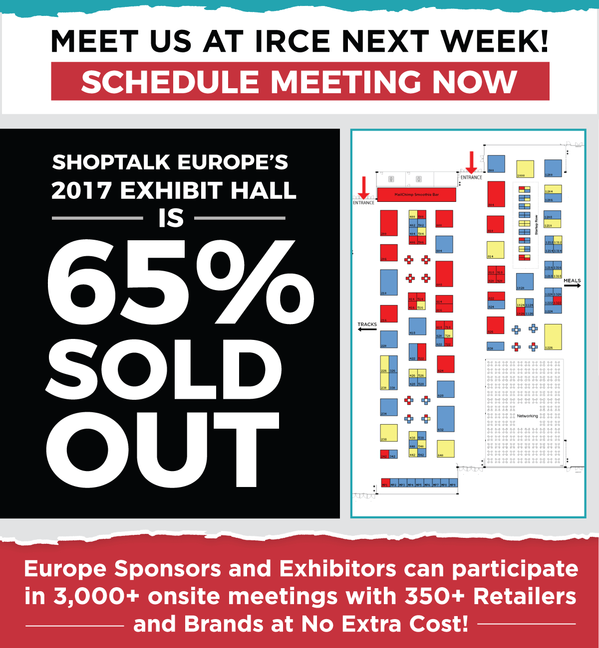 MEET US AT IRCE NEXT WEEK! -- SCHEDULE MEETING NOW -- SHOPTALK EUROPE&rsquo;S 2017 EXHIBIT HALL IS 65% SOLD OUT