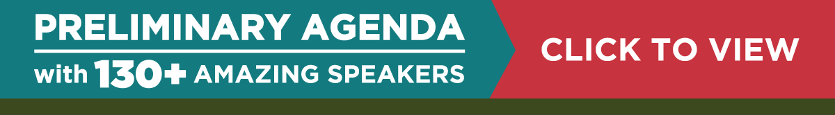 PRELIMINARY AGENDA WITH 125+ AMAZING SPEAKERS -- CLICK TO VIEW
