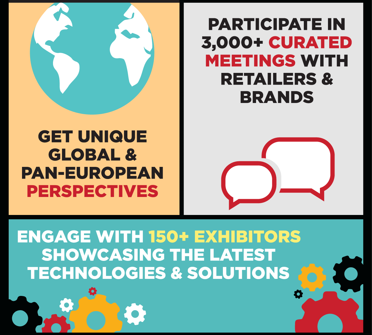 Get Unique Global & Pan-European Perspectives -- Participate In 3,000+ Curated Meetings With Retailers & Brands -- Engage With 150+ Exhibitors Showcasing The Latest Technologies & Solutions