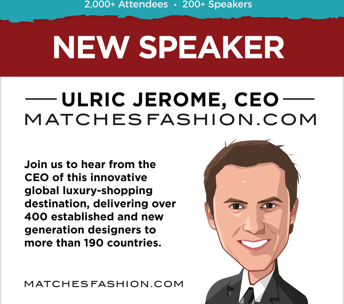 NEW SPEAKER -- Ulric Jerome, CEO, Matchesfashion.com -- Get Your Ticket!