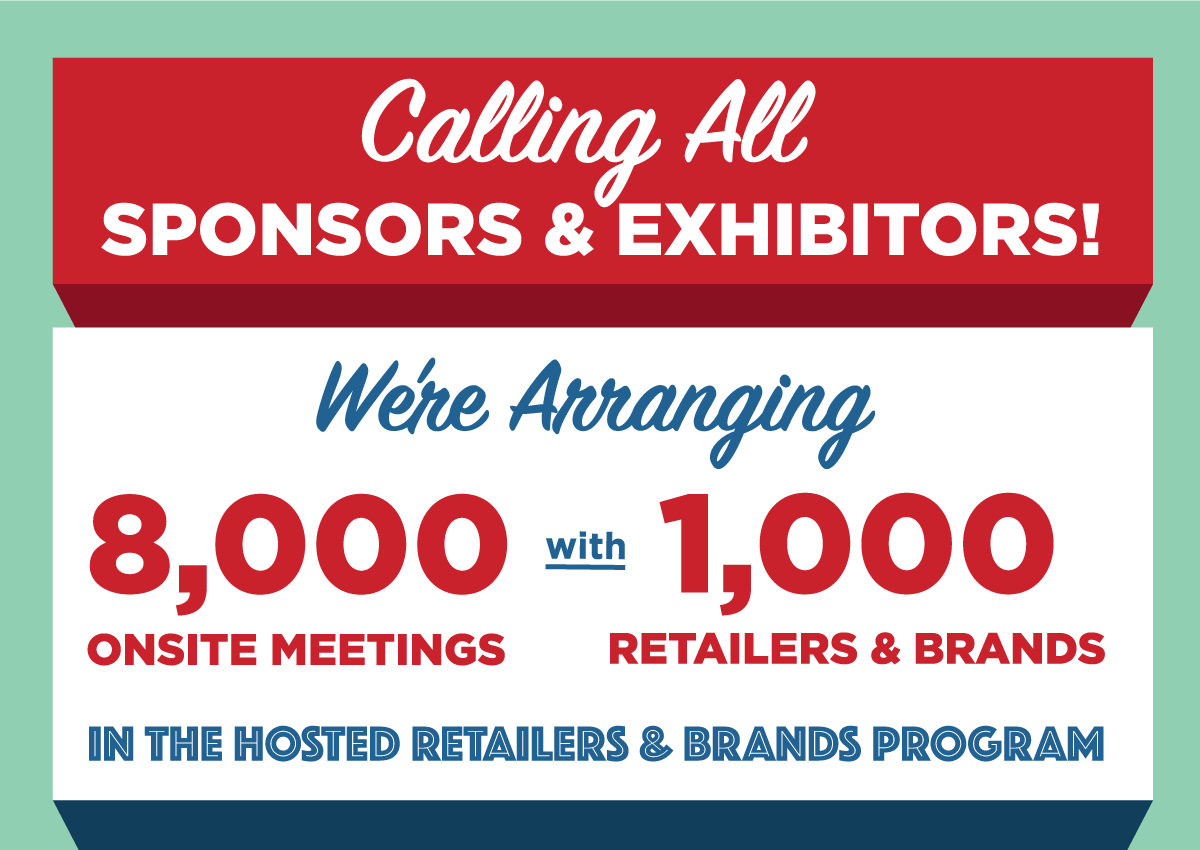 Calling All Sponsors & Exhibitors! -- We're Arranging 8,000 Onsite Meetings wuth 1,000 Retailers & Brands in the Hosted Retailers & Brands Program