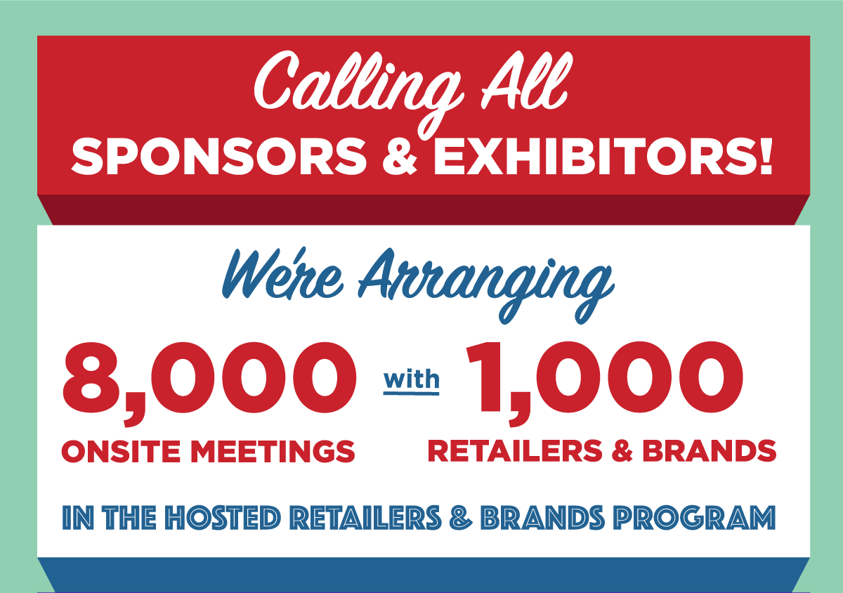Calling All Sponsors & Exhibitors! -- We're Arranging 8,000 Onsite Meetings wuth 1,000 Retailers & Brands in the Hosted Retailers & Brands Program