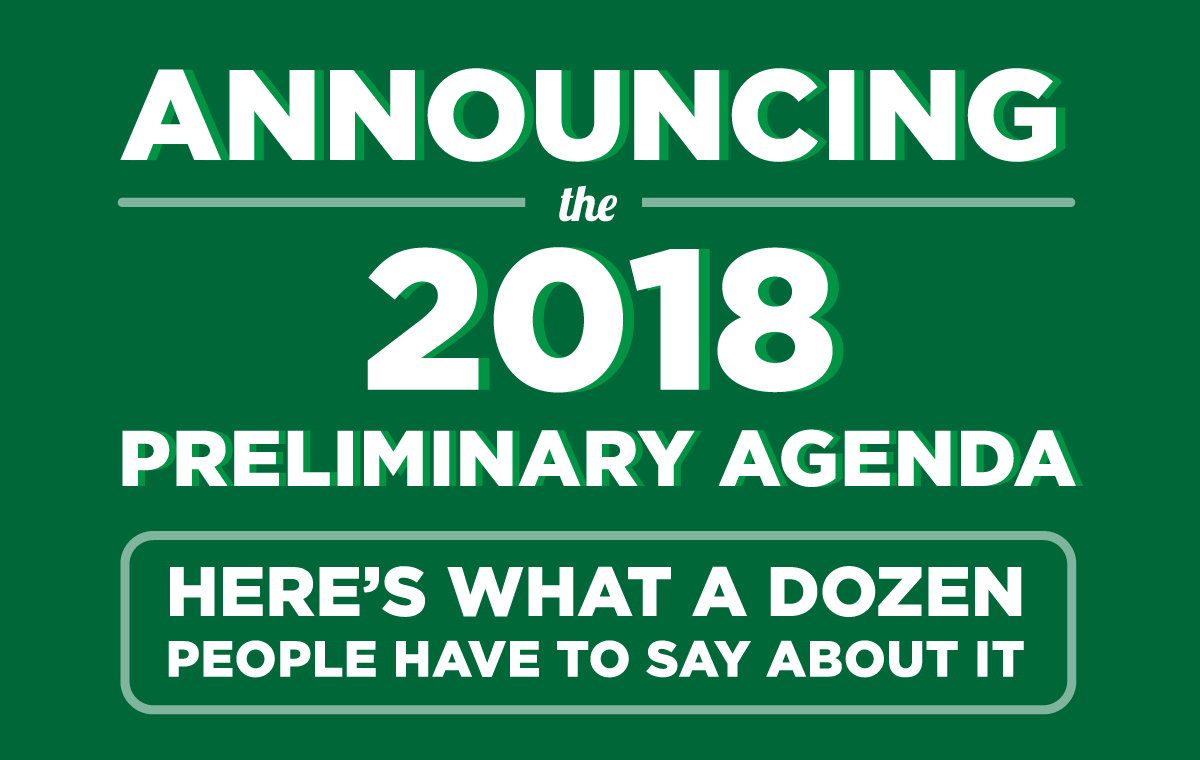 Announcing the 2018 Preliminary Agenda -- Here's What a Dozen People Have To Say About It