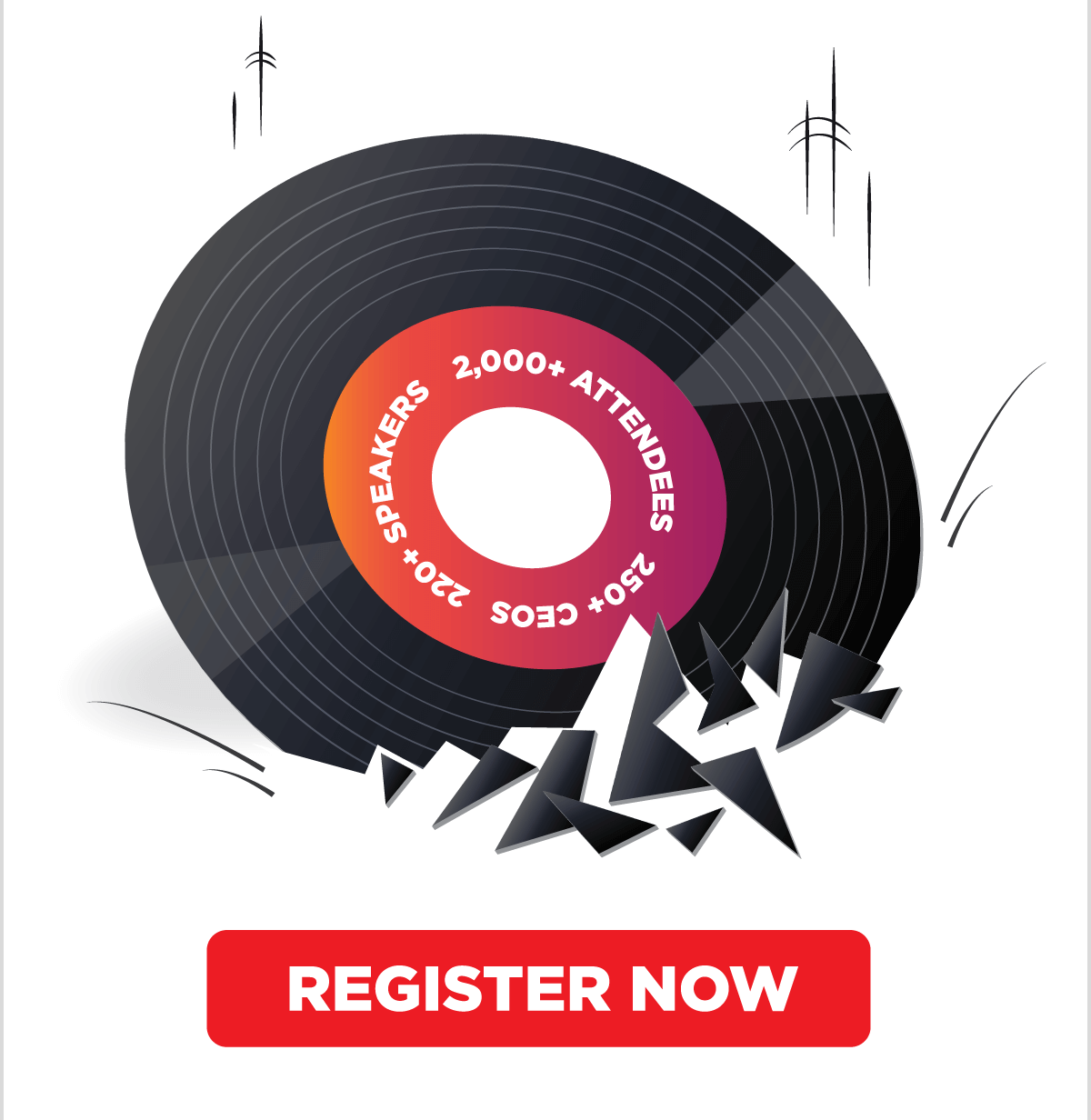 220+ Speakers, 2,000+ Attendees, 250+ CEOs -- REGISTER NOW