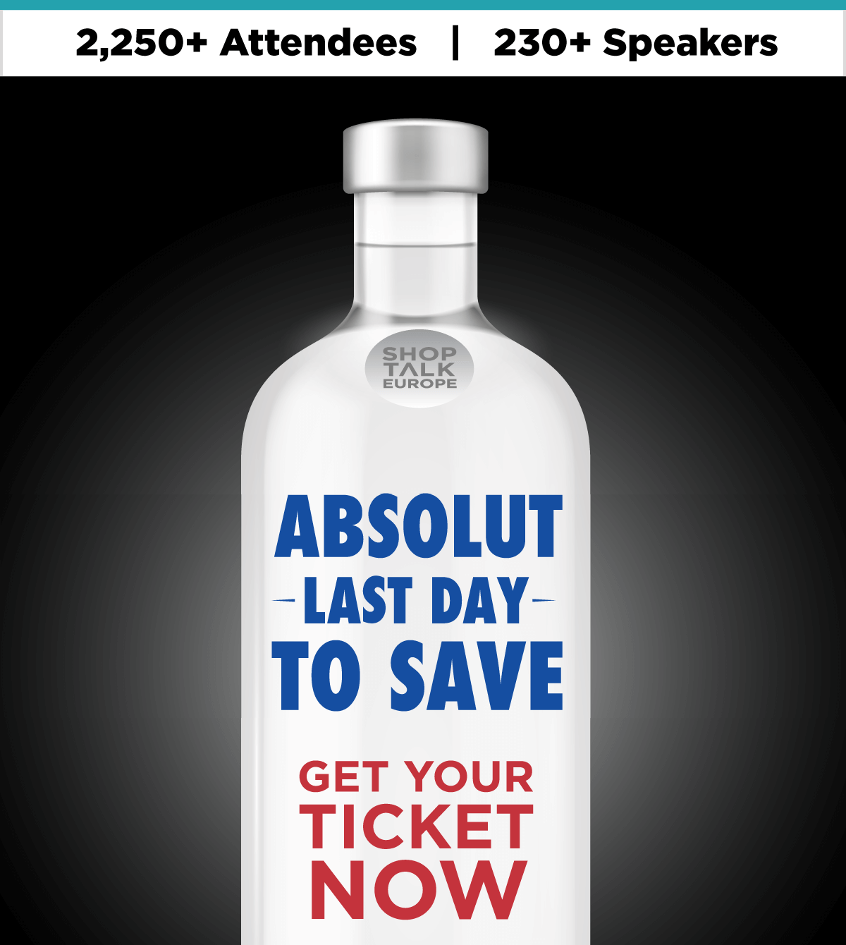 2,250+ Attendees -- 230+ Speakers -- Absolut Last Day To Save -- Get Your Ticket Now!