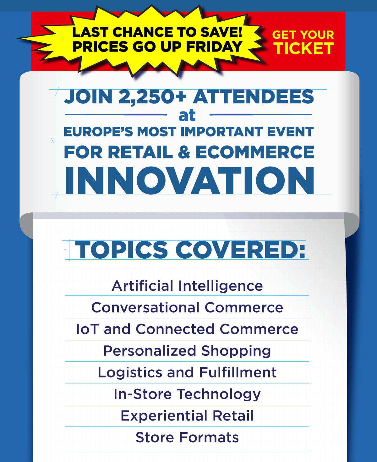 Last Chance To Save, Prices Go Up Friday! -- Get Your Ticket! -- Join 2,250+ Attendees at Europe's Most Important Event For Retail & Ecommerce Innovation