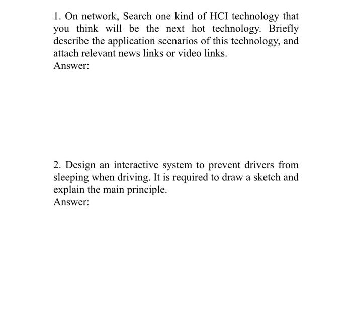 1. On network, Search one kind of HCI technology that you think will be the next hot technology. Briefly