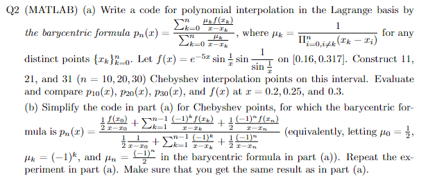 Q2 (MATLAB) (a) Write a code for polynomial interpolation in the Lagrange basis by H&f(IN) the barycentric