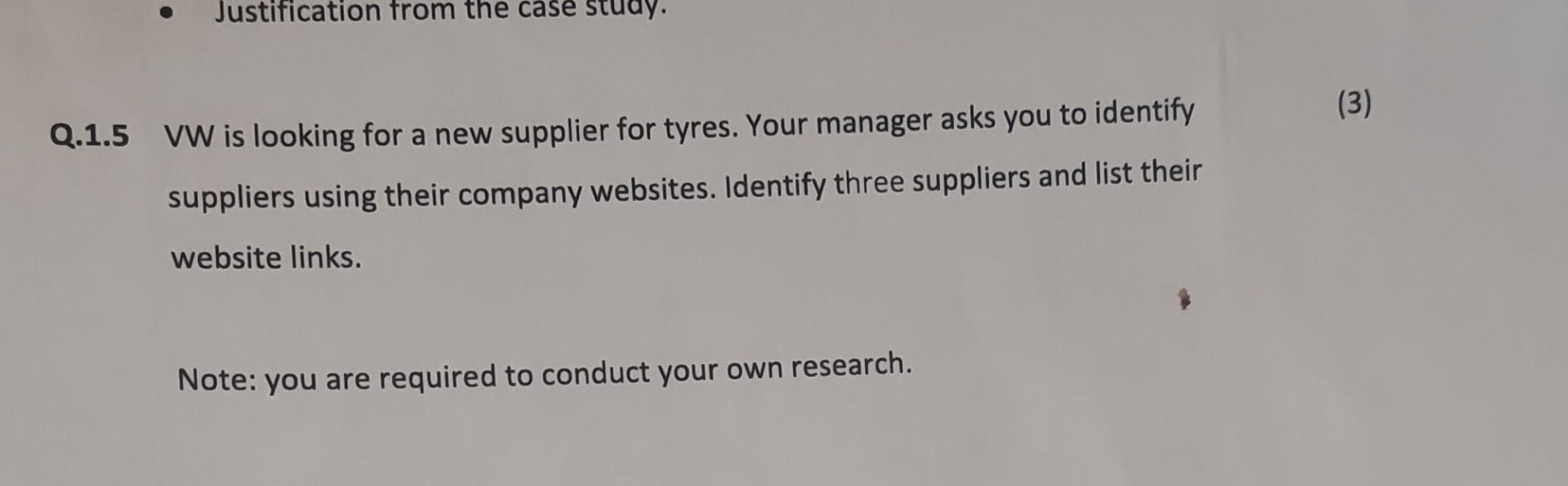 Justification from the case stud Q.1.5 VW is looking for a new supplier for tyres. Your manager asks you to
