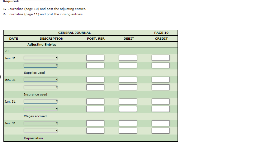 Required: 1. Journalize (page 10) and post the adjusting entries. 2. Journalize