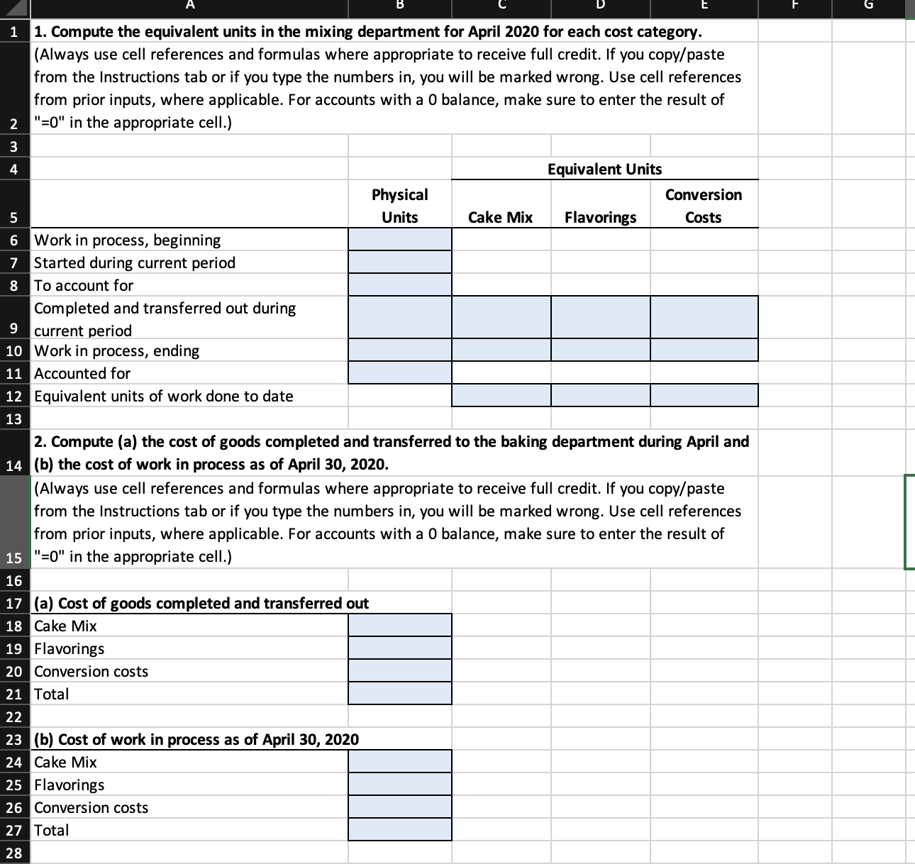 inputs. Always use cell references and formulas where appropriate to receive full