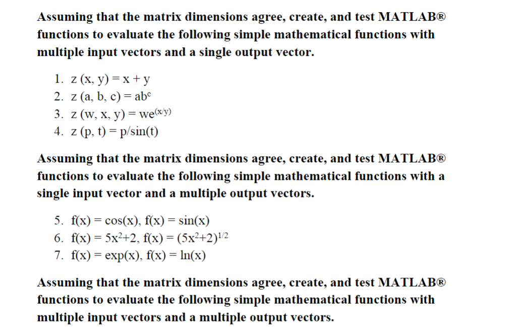 Assuming that the matrix dimensions agree, create, and test MATLAB functions to