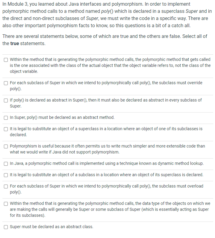 In Module 3, you learned about Java interfaces and polymorphism. In order