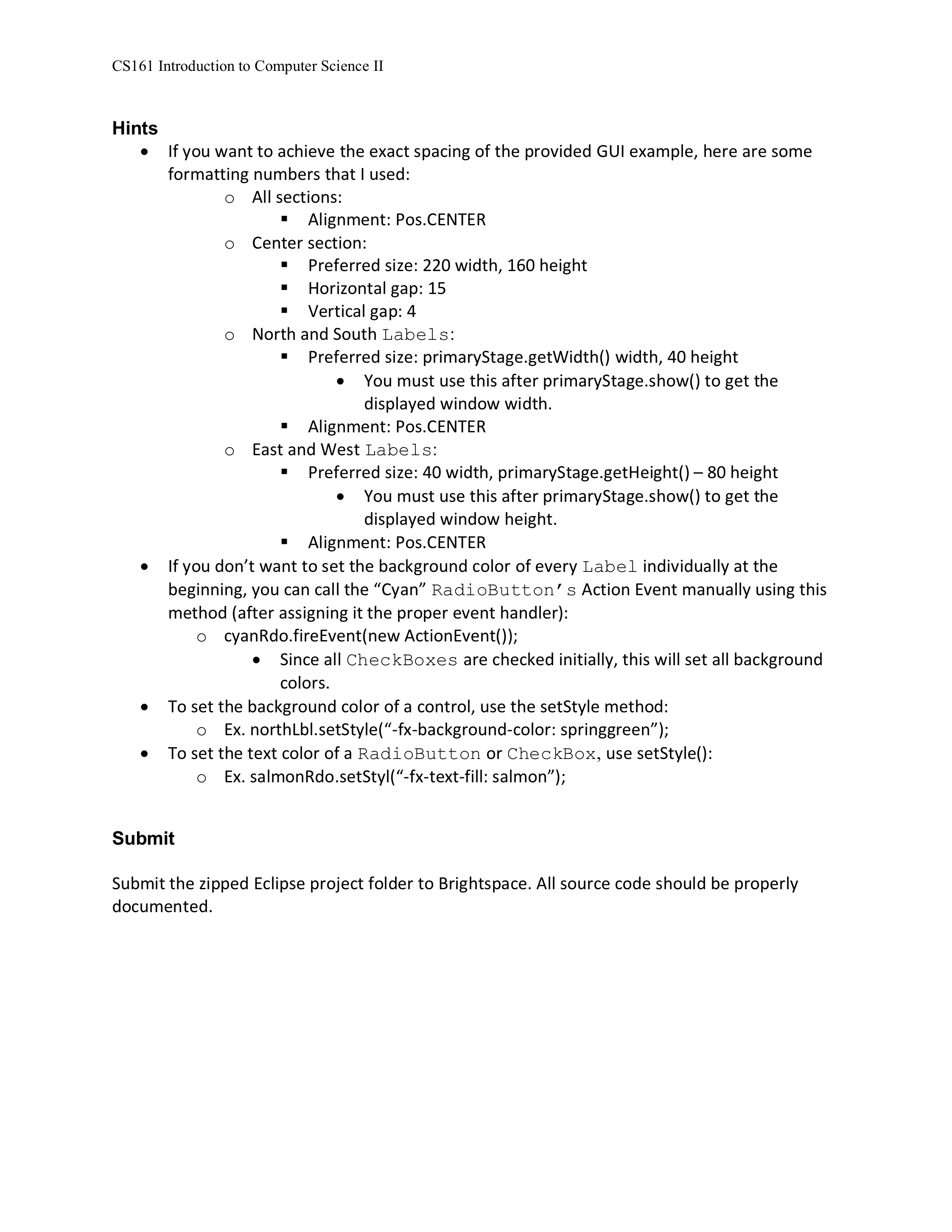 GUI controls, formatting/styling, and Event-driven programming. Name your Eclipse project Lab4FirstNameLastName. GUI