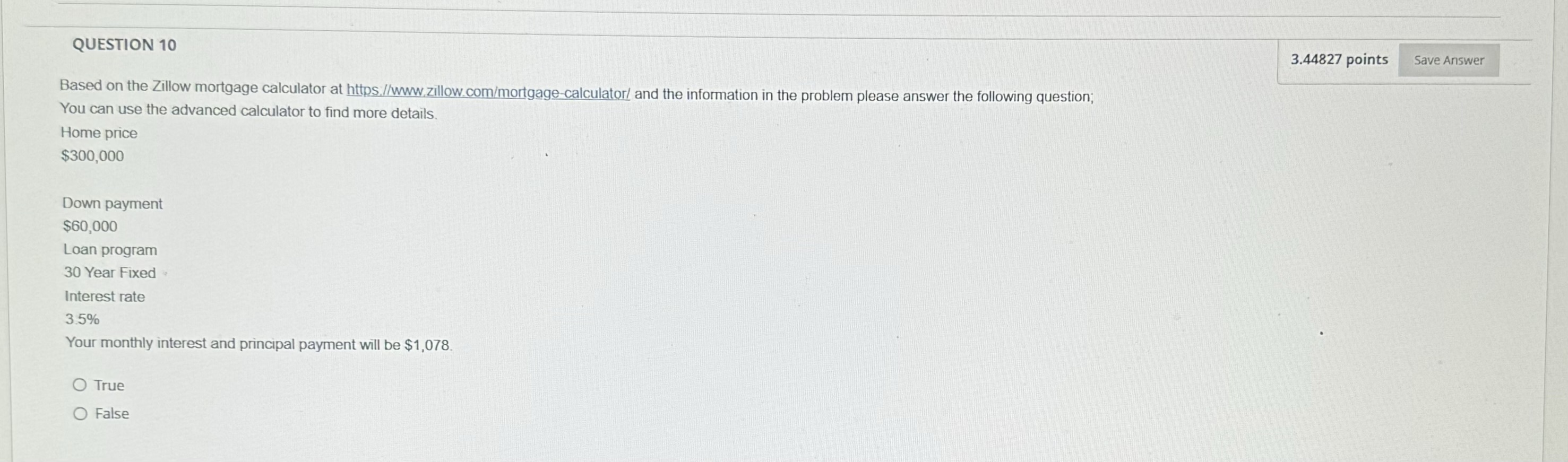 by real property. O True False QUESTION 3 Adjustable rate mortgages shift