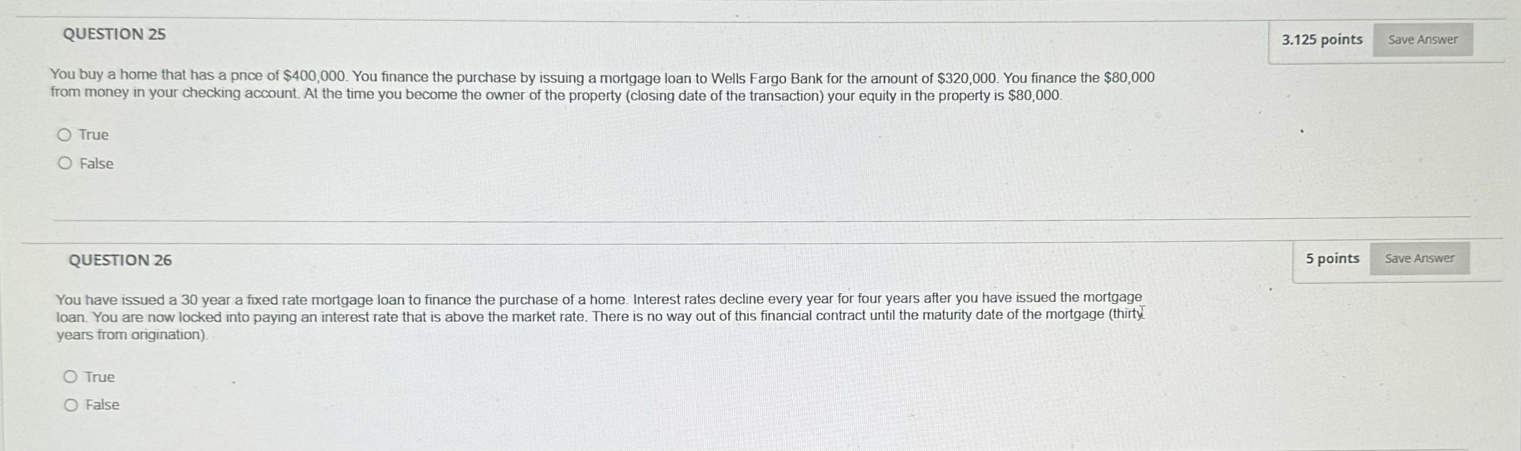 False QUESTION 6 Base your answer on the following information: https://www.zillow.com/mortgage rates/?auto=true&value=1599000&zip=11210#filters-10248&request-ZR-BPLKWMWP&purpose=Purchase&quote=ZQ-YBNQDWJN