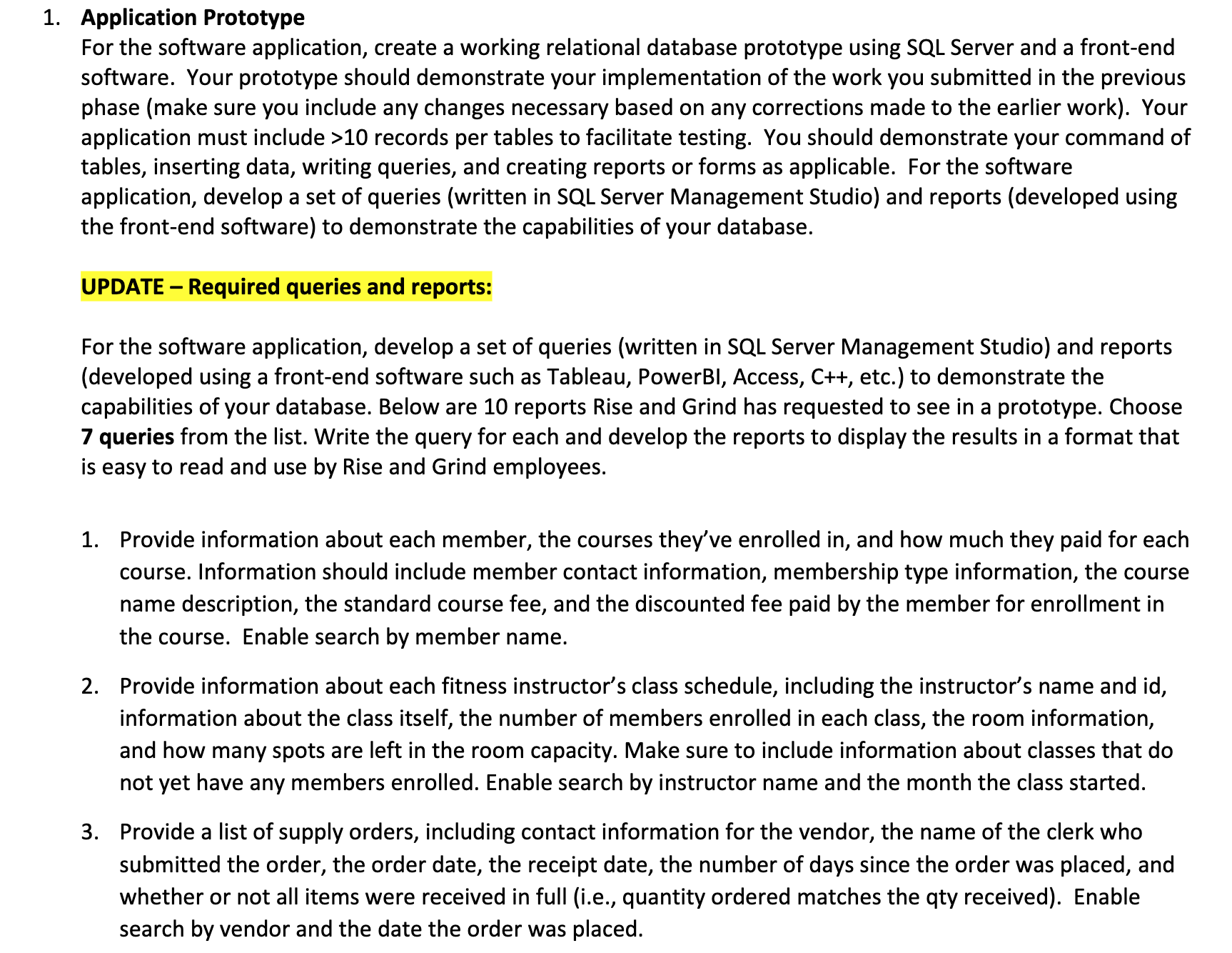 1. Application Prototype For the software application, create a working relational database