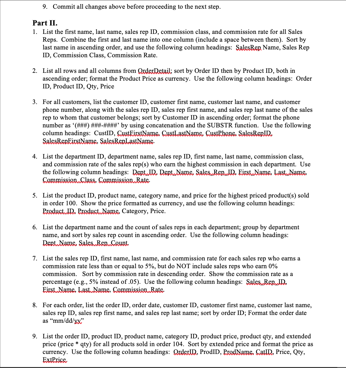 Oracle, and the output must be written to a text (.txt) file.