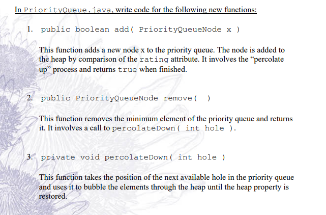 In PriorityQueue.java, write code for the following new functions: 1. public boolean