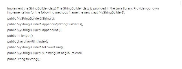 Implement the String Builder class) The StringBuilder class is provided in the