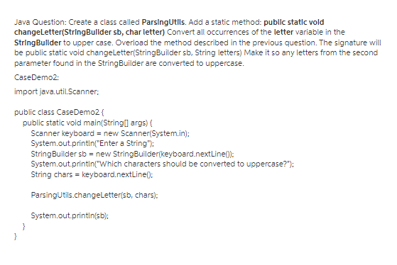Java Question: Create a class called ParsingUtils. Add a static method: public